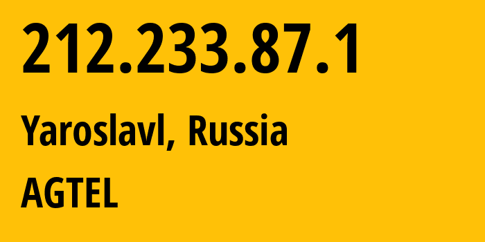 IP address 212.233.87.1 (Yaroslavl, Yaroslavl Oblast, Russia) get location, coordinates on map, ISP provider AS205638 AGTEL // who is provider of ip address 212.233.87.1, whose IP address