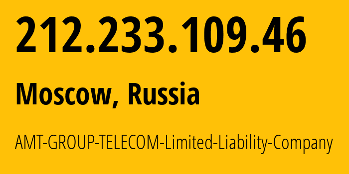 IP-адрес 212.233.109.46 (Москва, Москва, Россия) определить местоположение, координаты на карте, ISP провайдер AS9110 AMT-GROUP-TELECOM-Limited-Liability-Company // кто провайдер айпи-адреса 212.233.109.46