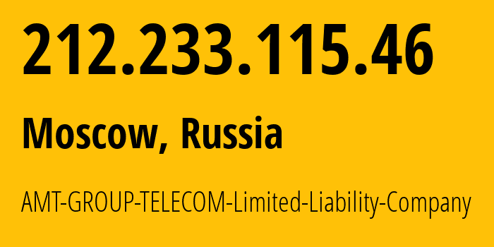 IP address 212.233.115.46 (Moscow, Moscow, Russia) get location, coordinates on map, ISP provider AS9110 AMT-GROUP-TELECOM-Limited-Liability-Company // who is provider of ip address 212.233.115.46, whose IP address