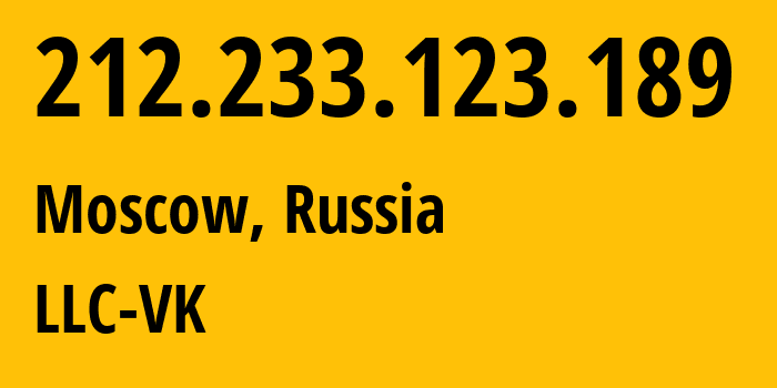 IP address 212.233.123.189 (Moscow, Moscow, Russia) get location, coordinates on map, ISP provider AS47764 LLC-VK // who is provider of ip address 212.233.123.189, whose IP address