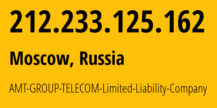IP address 212.233.125.162 (Moscow, Moscow, Russia) get location, coordinates on map, ISP provider AS9110 AMT-GROUP-TELECOM-Limited-Liability-Company // who is provider of ip address 212.233.125.162, whose IP address