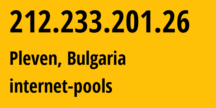 IP-адрес 212.233.201.26 (Плевен, Pleven, Болгария) определить местоположение, координаты на карте, ISP провайдер AS29582 internet-pools // кто провайдер айпи-адреса 212.233.201.26