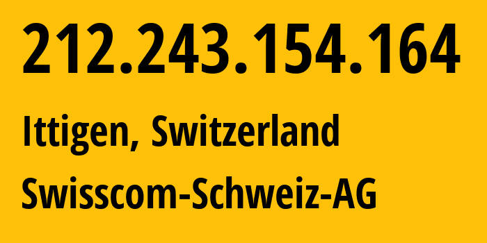 IP address 212.243.154.164 (Ittigen, Bern, Switzerland) get location, coordinates on map, ISP provider AS3303 Swisscom-Schweiz-AG // who is provider of ip address 212.243.154.164, whose IP address