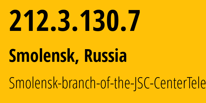 IP address 212.3.130.7 (Smolensk, Smolensk Oblast, Russia) get location, coordinates on map, ISP provider AS35125 Smolensk-branch-of-the-JSC-CenterTelecom // who is provider of ip address 212.3.130.7, whose IP address