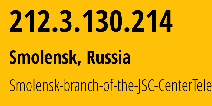 IP address 212.3.130.214 (Smolensk, Smolensk Oblast, Russia) get location, coordinates on map, ISP provider AS35125 Smolensk-branch-of-the-JSC-CenterTelecom // who is provider of ip address 212.3.130.214, whose IP address