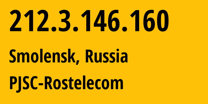 IP address 212.3.146.160 (Smolensk, Smolensk Oblast, Russia) get location, coordinates on map, ISP provider AS35125 PJSC-Rostelecom // who is provider of ip address 212.3.146.160, whose IP address