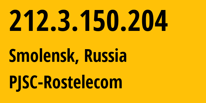 IP address 212.3.150.204 (Smolensk, Smolensk Oblast, Russia) get location, coordinates on map, ISP provider AS35125 PJSC-Rostelecom // who is provider of ip address 212.3.150.204, whose IP address