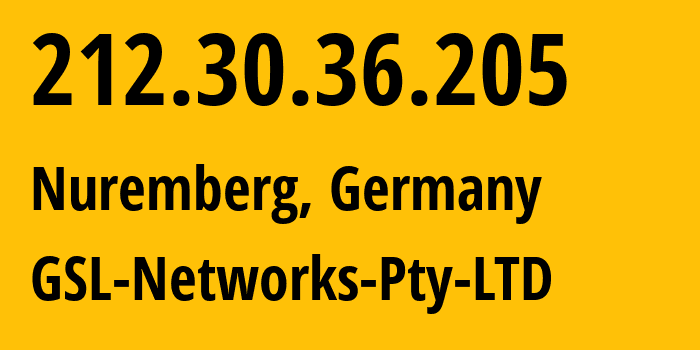 IP address 212.30.36.205 (Nuremberg, Bavaria, Germany) get location, coordinates on map, ISP provider AS137409 GSL-Networks-Pty-LTD // who is provider of ip address 212.30.36.205, whose IP address