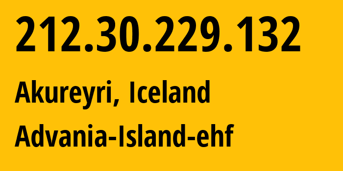 IP-адрес 212.30.229.132 (Акюрейри, Northeast, Исландия) определить местоположение, координаты на карте, ISP провайдер AS44515 Advania-Island-ehf // кто провайдер айпи-адреса 212.30.229.132