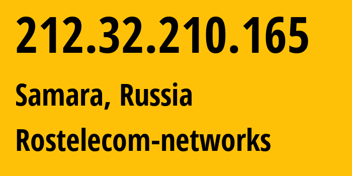 IP address 212.32.210.165 (Samara, Samara Oblast, Russia) get location, coordinates on map, ISP provider AS12389 Rostelecom-networks // who is provider of ip address 212.32.210.165, whose IP address