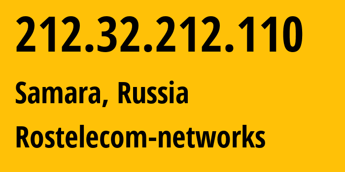 IP address 212.32.212.110 (Samara, Samara Oblast, Russia) get location, coordinates on map, ISP provider AS12389 Rostelecom-networks // who is provider of ip address 212.32.212.110, whose IP address