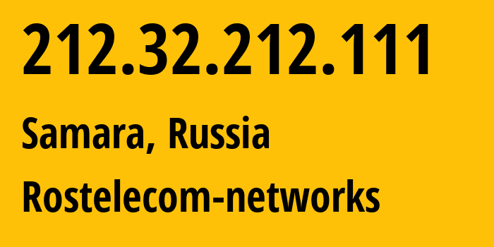 IP address 212.32.212.111 (Samara, Samara Oblast, Russia) get location, coordinates on map, ISP provider AS12389 Rostelecom-networks // who is provider of ip address 212.32.212.111, whose IP address