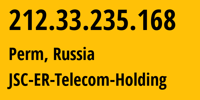 IP-адрес 212.33.235.168 (Пермь, Пермский край, Россия) определить местоположение, координаты на карте, ISP провайдер AS12768 JSC-ER-Telecom-Holding // кто провайдер айпи-адреса 212.33.235.168