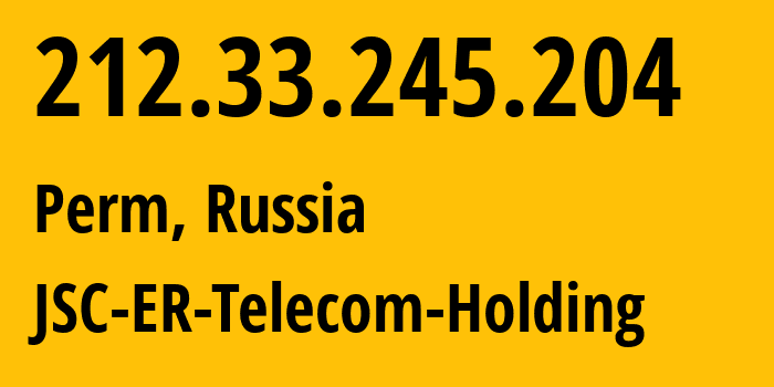 IP-адрес 212.33.245.204 (Пермь, Пермский край, Россия) определить местоположение, координаты на карте, ISP провайдер AS12768 JSC-ER-Telecom-Holding // кто провайдер айпи-адреса 212.33.245.204