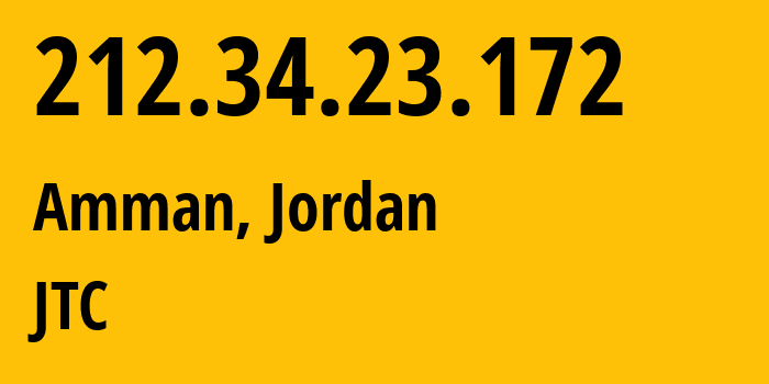 IP address 212.34.23.172 (Amman, Amman Governorate, Jordan) get location, coordinates on map, ISP provider AS8697 JTC // who is provider of ip address 212.34.23.172, whose IP address