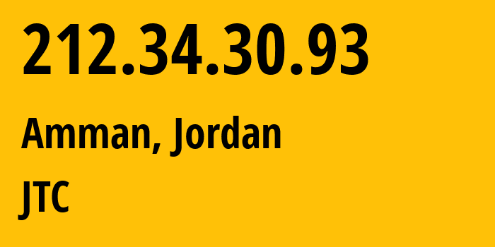 IP address 212.34.30.93 (Amman, Amman Governorate, Jordan) get location, coordinates on map, ISP provider AS8697 JTC // who is provider of ip address 212.34.30.93, whose IP address