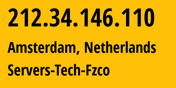 IP address 212.34.146.110 (Amsterdam, North Holland, Netherlands) get location, coordinates on map, ISP provider AS216071 Servers-Tech-Fzco // who is provider of ip address 212.34.146.110, whose IP address