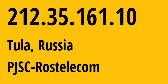 IP address 212.35.161.10 (Tula, Tula Oblast, Russia) get location, coordinates on map, ISP provider AS12389 PJSC-Rostelecom // who is provider of ip address 212.35.161.10, whose IP address