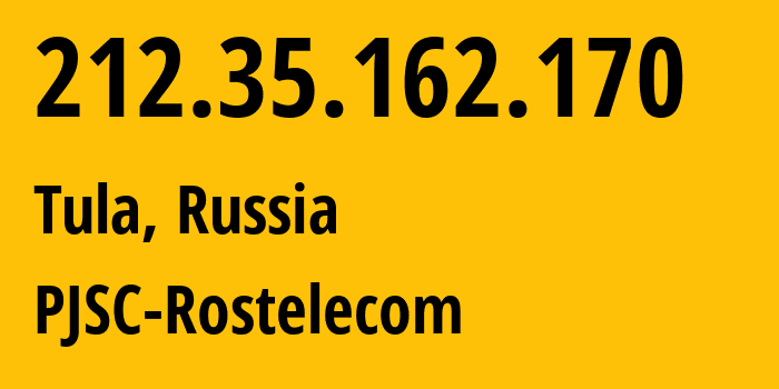 IP address 212.35.162.170 (Tula, Tula Oblast, Russia) get location, coordinates on map, ISP provider AS12389 PJSC-Rostelecom // who is provider of ip address 212.35.162.170, whose IP address