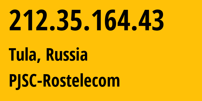 IP address 212.35.164.43 (Tula, Tula Oblast, Russia) get location, coordinates on map, ISP provider AS12389 PJSC-Rostelecom // who is provider of ip address 212.35.164.43, whose IP address