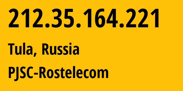 IP address 212.35.164.221 (Tula, Tula Oblast, Russia) get location, coordinates on map, ISP provider AS12389 PJSC-Rostelecom // who is provider of ip address 212.35.164.221, whose IP address