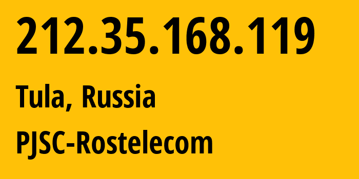 IP address 212.35.168.119 (Tula, Tula Oblast, Russia) get location, coordinates on map, ISP provider AS12389 PJSC-Rostelecom // who is provider of ip address 212.35.168.119, whose IP address