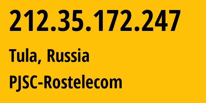 IP address 212.35.172.247 (Tula, Tula Oblast, Russia) get location, coordinates on map, ISP provider AS12389 PJSC-Rostelecom // who is provider of ip address 212.35.172.247, whose IP address