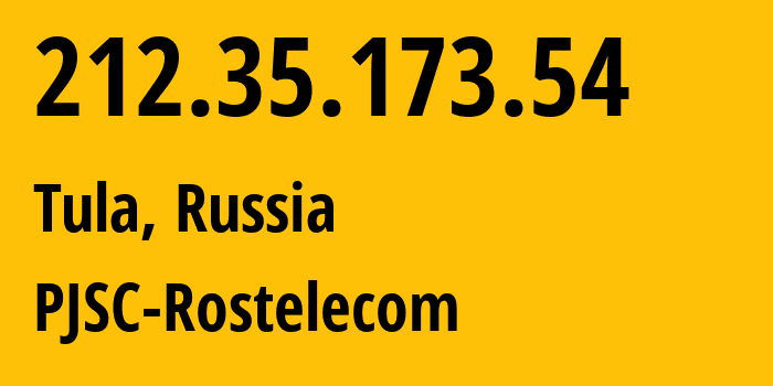 IP address 212.35.173.54 (Tula, Tula Oblast, Russia) get location, coordinates on map, ISP provider AS12389 PJSC-Rostelecom // who is provider of ip address 212.35.173.54, whose IP address