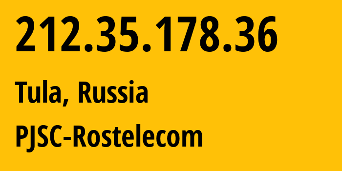 IP-адрес 212.35.178.36 (Тула, Тульская Область, Россия) определить местоположение, координаты на карте, ISP провайдер AS12389 PJSC-Rostelecom // кто провайдер айпи-адреса 212.35.178.36