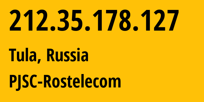IP-адрес 212.35.178.127 (Тула, Тульская Область, Россия) определить местоположение, координаты на карте, ISP провайдер AS12389 PJSC-Rostelecom // кто провайдер айпи-адреса 212.35.178.127