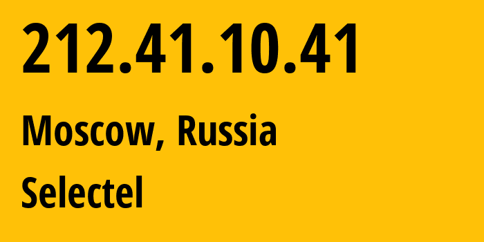 IP address 212.41.10.41 (Moscow, Moscow, Russia) get location, coordinates on map, ISP provider AS50340 Selectel // who is provider of ip address 212.41.10.41, whose IP address