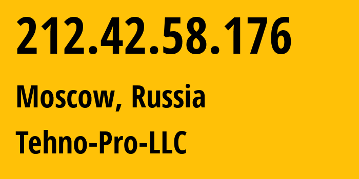 IP-адрес 212.42.58.176 (Москва, Москва, Россия) определить местоположение, координаты на карте, ISP провайдер AS48199 Tehno-Pro-LLC // кто провайдер айпи-адреса 212.42.58.176