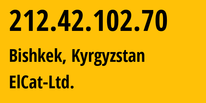 IP address 212.42.102.70 (Bishkek, Gorod Bishkek, Kyrgyzstan) get location, coordinates on map, ISP provider AS8449 ElCat-Ltd. // who is provider of ip address 212.42.102.70, whose IP address