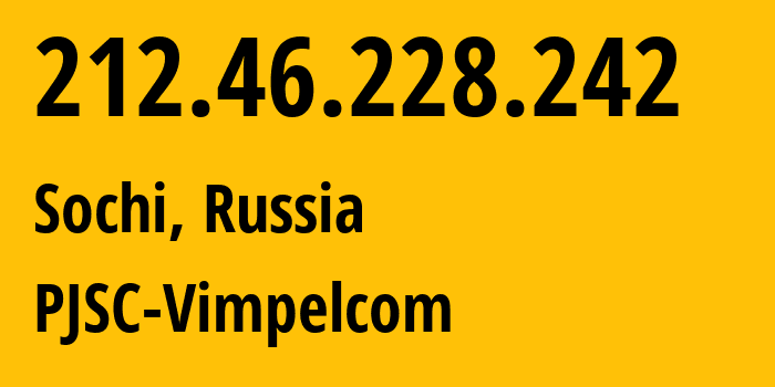 IP-адрес 212.46.228.242 (Сочи, Краснодарский край, Россия) определить местоположение, координаты на карте, ISP провайдер AS3216 PJSC-Vimpelcom // кто провайдер айпи-адреса 212.46.228.242