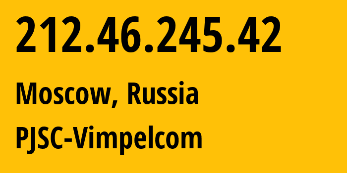 IP address 212.46.245.42 (Moscow, Moscow, Russia) get location, coordinates on map, ISP provider AS3216 PJSC-Vimpelcom // who is provider of ip address 212.46.245.42, whose IP address