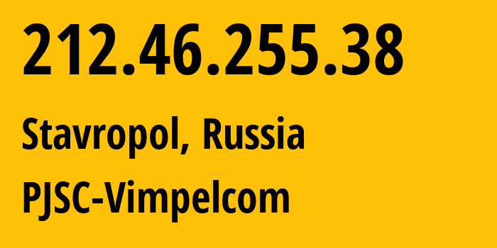 IP-адрес 212.46.255.38 (Ставрополь, Ставрополье, Россия) определить местоположение, координаты на карте, ISP провайдер AS3216 PJSC-Vimpelcom // кто провайдер айпи-адреса 212.46.255.38