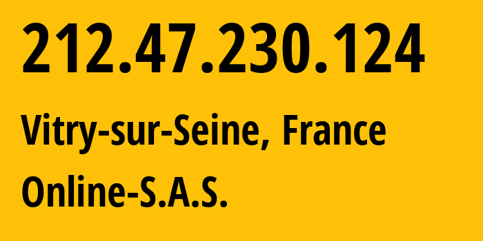 IP-адрес 212.47.230.124 (Витри-сюр-Сен, Иль-де-Франс, Франция) определить местоположение, координаты на карте, ISP провайдер AS12876 Online-S.A.S. // кто провайдер айпи-адреса 212.47.230.124