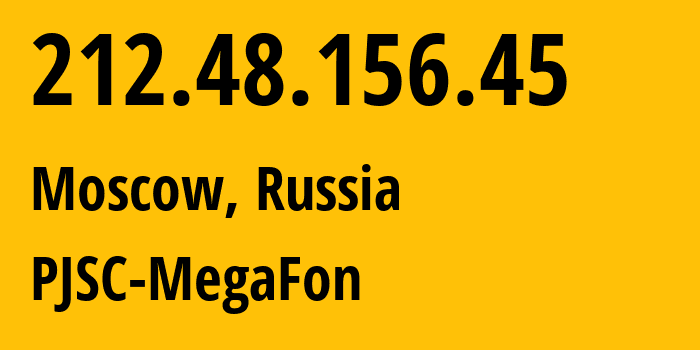 IP address 212.48.156.45 (Moscow, Moscow, Russia) get location, coordinates on map, ISP provider AS12714 PJSC-MegaFon // who is provider of ip address 212.48.156.45, whose IP address