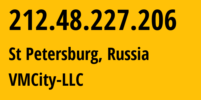 IP-адрес 212.48.227.206 (Санкт-Петербург, Санкт-Петербург, Россия) определить местоположение, координаты на карте, ISP провайдер AS51093 VMCity-LLC // кто провайдер айпи-адреса 212.48.227.206