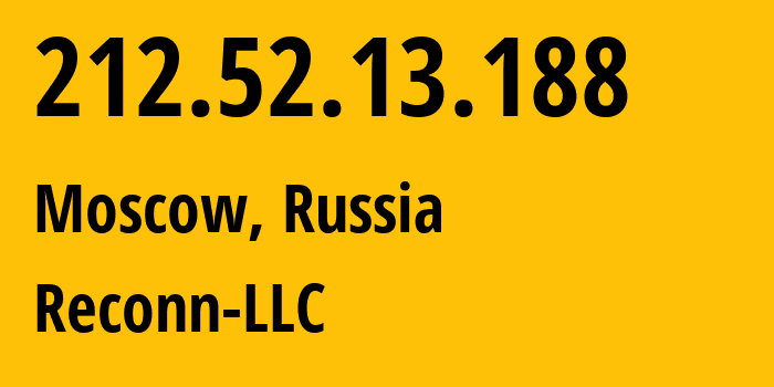 IP address 212.52.13.188 (Moscow, Moscow, Russia) get location, coordinates on map, ISP provider AS212667 Reconn-LLC // who is provider of ip address 212.52.13.188, whose IP address