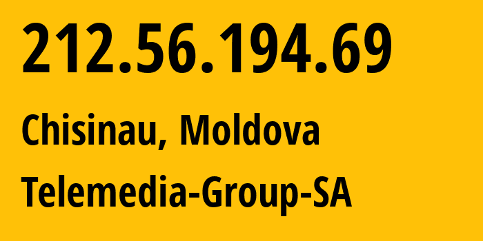 IP address 212.56.194.69 (Chisinau, Chișinău Municipality, Moldova) get location, coordinates on map, ISP provider AS25454 Telemedia-Group-SA // who is provider of ip address 212.56.194.69, whose IP address