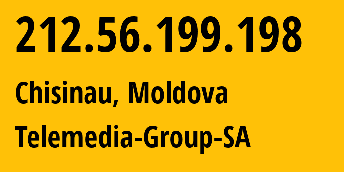 IP address 212.56.199.198 (Chisinau, Chișinău Municipality, Moldova) get location, coordinates on map, ISP provider AS25454 Telemedia-Group-SA // who is provider of ip address 212.56.199.198, whose IP address