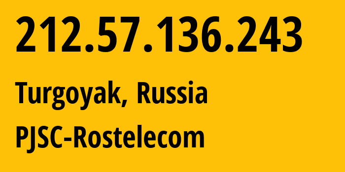 IP-адрес 212.57.136.243 (Тургояк, Челябинская, Россия) определить местоположение, координаты на карте, ISP провайдер AS12389 PJSC-Rostelecom // кто провайдер айпи-адреса 212.57.136.243