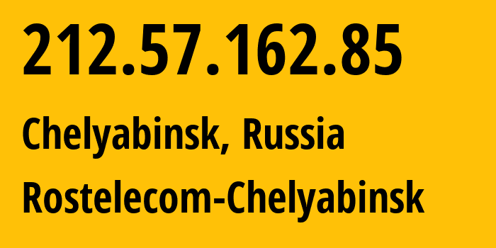 IP-адрес 212.57.162.85 (Челябинск, Челябинская, Россия) определить местоположение, координаты на карте, ISP провайдер AS12389 Rostelecom-Chelyabinsk // кто провайдер айпи-адреса 212.57.162.85