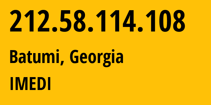 IP address 212.58.114.108 (Batumi, Adjara, Georgia) get location, coordinates on map, ISP provider AS16010 IMEDI // who is provider of ip address 212.58.114.108, whose IP address