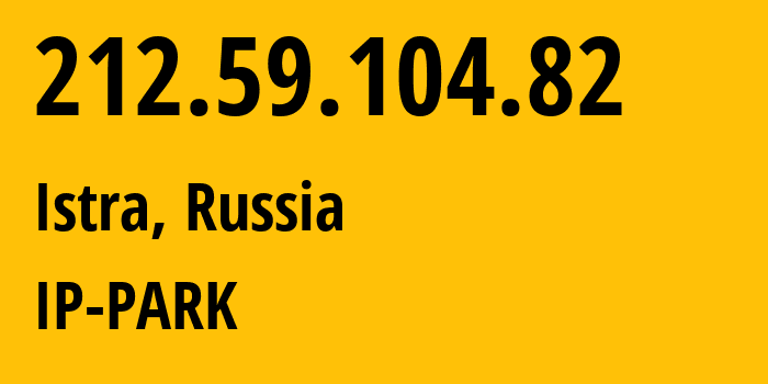 IP address 212.59.104.82 (Istra, Moscow Oblast, Russia) get location, coordinates on map, ISP provider AS216363 OOO-Istra.net // who is provider of ip address 212.59.104.82, whose IP address