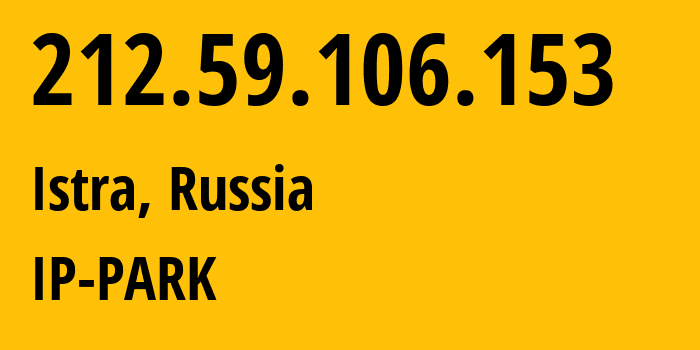 IP address 212.59.106.153 (Istra, Moscow Oblast, Russia) get location, coordinates on map, ISP provider AS216363 OOO-Istra.net // who is provider of ip address 212.59.106.153, whose IP address