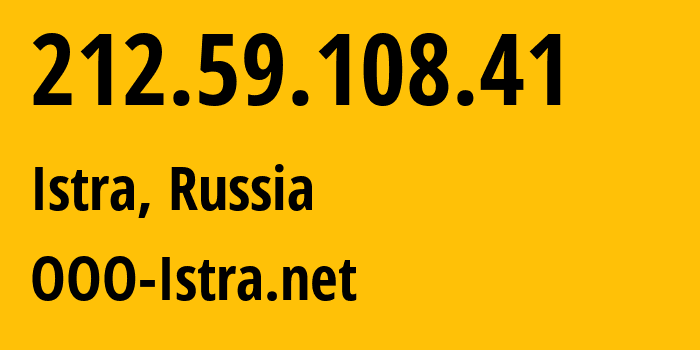 IP address 212.59.108.41 (Istra, Moscow Oblast, Russia) get location, coordinates on map, ISP provider AS216363 OOO-Istra.net // who is provider of ip address 212.59.108.41, whose IP address