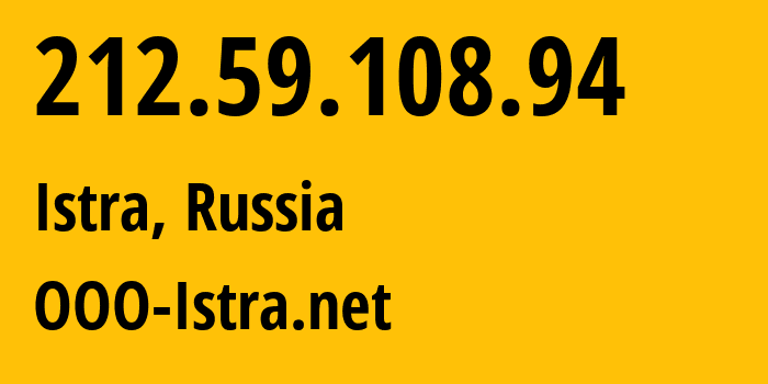 IP address 212.59.108.94 (Istra, Moscow Oblast, Russia) get location, coordinates on map, ISP provider AS216363 OOO-Istra.net // who is provider of ip address 212.59.108.94, whose IP address