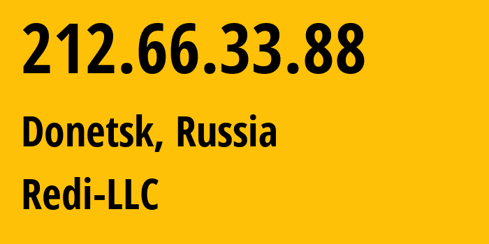 IP-адрес 212.66.33.88 (Донецк, Донецкая Народная Республика, Россия) определить местоположение, координаты на карте, ISP провайдер AS44539 Redi-LLC // кто провайдер айпи-адреса 212.66.33.88